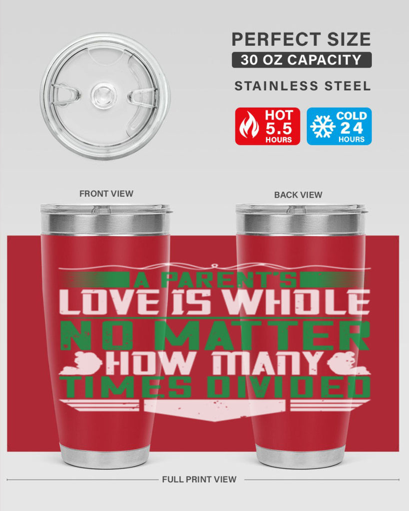a parent’s love is whole no matter how many times divided 17#- Parents Day- Tumbler