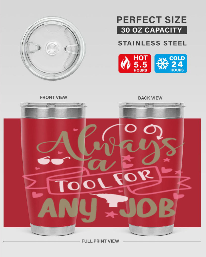 always a tool for any job 113#- fathers day- Tumbler