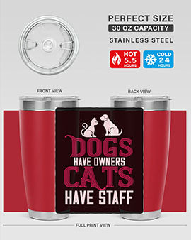 dog have owners cat have stafe Style 45#- cat- Tumbler