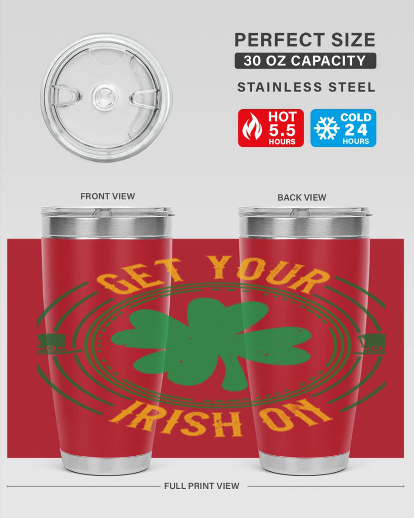 get your irish on Style 136#- St Patricks Day- Tumbler