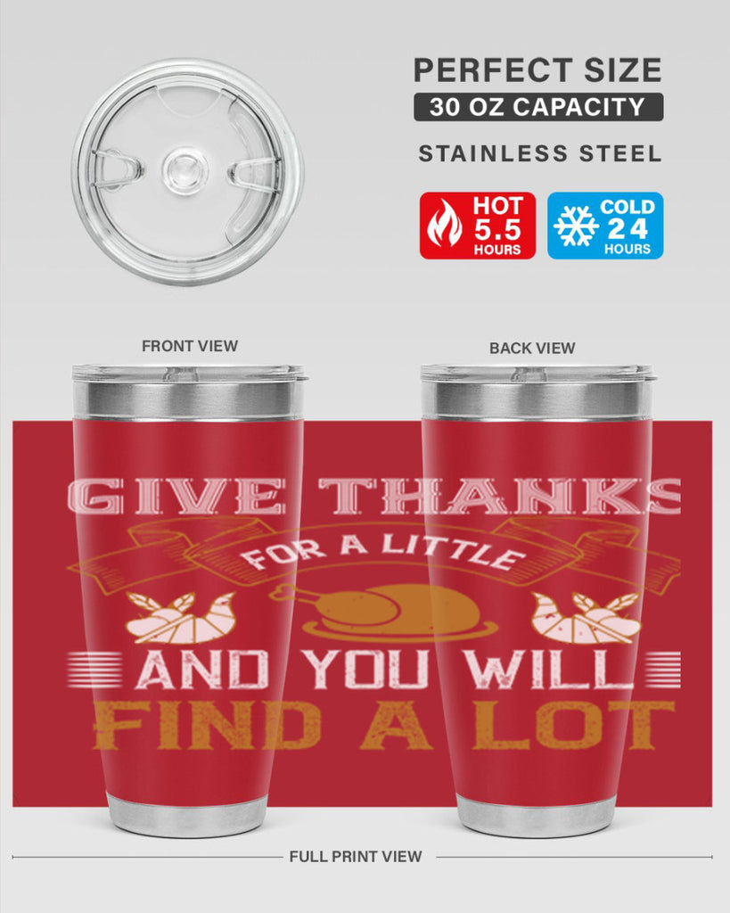 give thanks for a little and you will find a lot 45#- thanksgiving- Tumbler