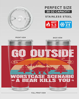 go outside worst case scenario a bear kills you  54#- Bears- Tumbler
