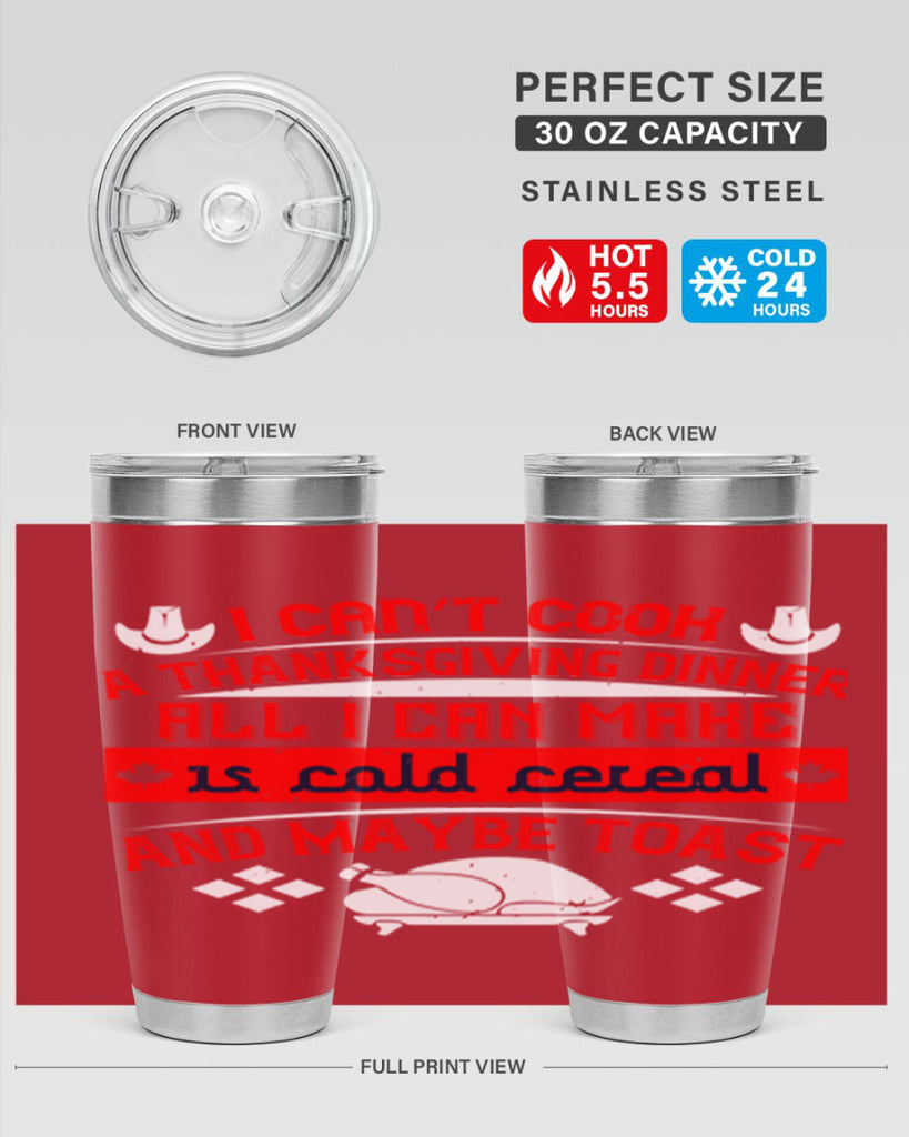 i can’t cook a thanksgiving dinner all i can make is cold cereal and maybe toast 31#- thanksgiving- Tumbler