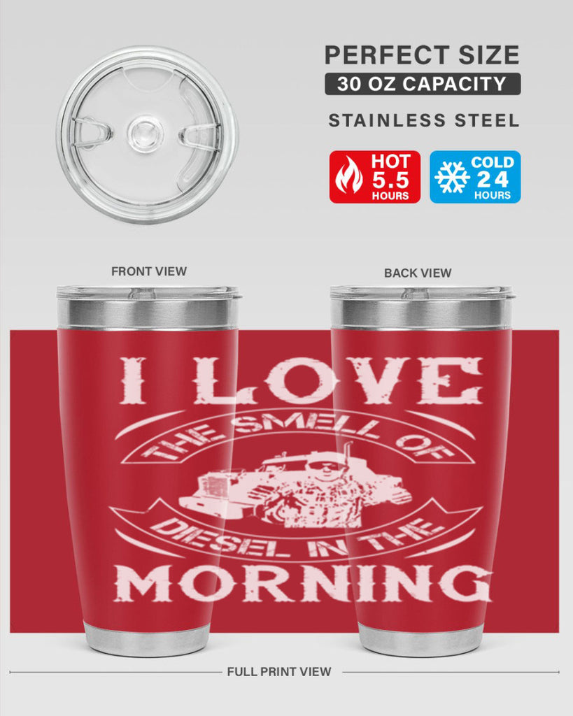 i love the smell of diesel in the morning Style 42#- truck driver- tumbler