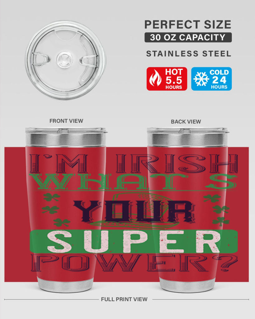i’m irish what’s your super power Style 128#- St Patricks Day- Tumbler
