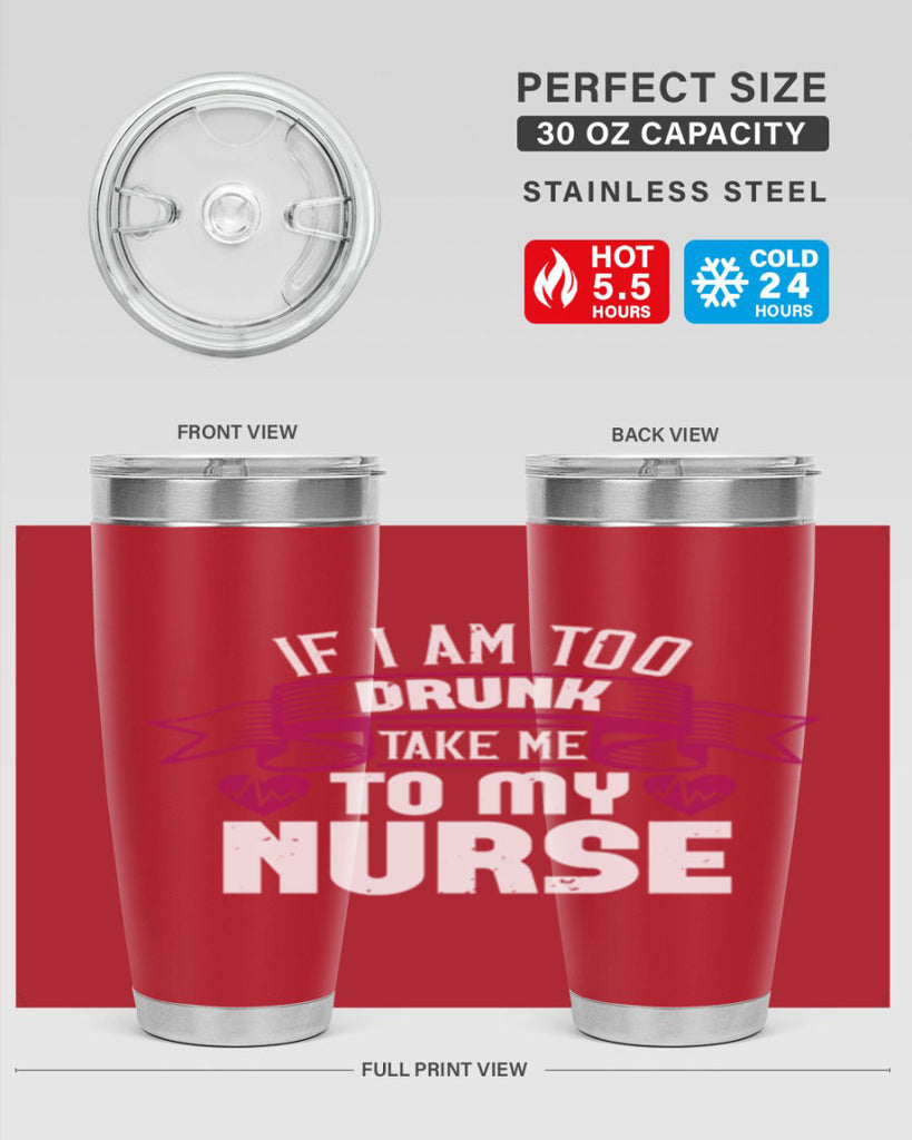 if i am too drunk take me Style 300#- nurse- tumbler