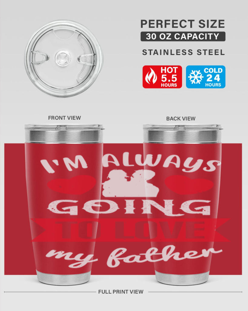 im always going to love 209#- fathers day- Tumbler