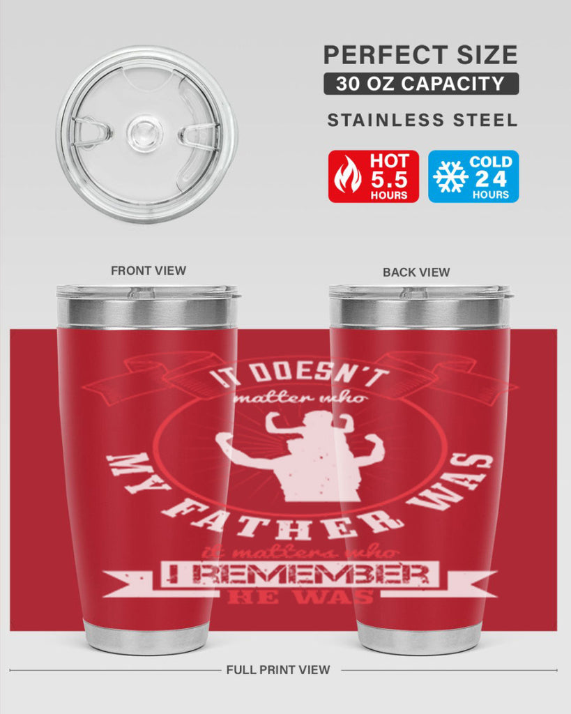 it doesn’t matter who my 203#- fathers day- Tumbler