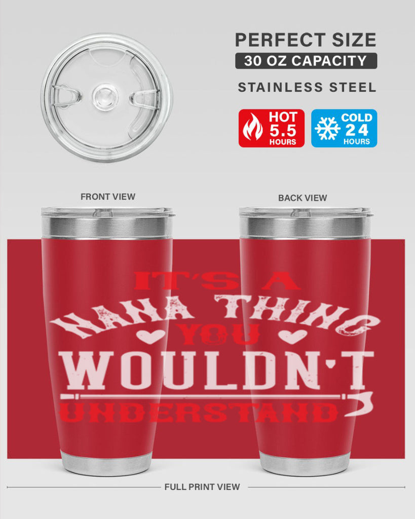 its a nana thing you wouldnt underatand 18#- grandma - nana- Tumbler