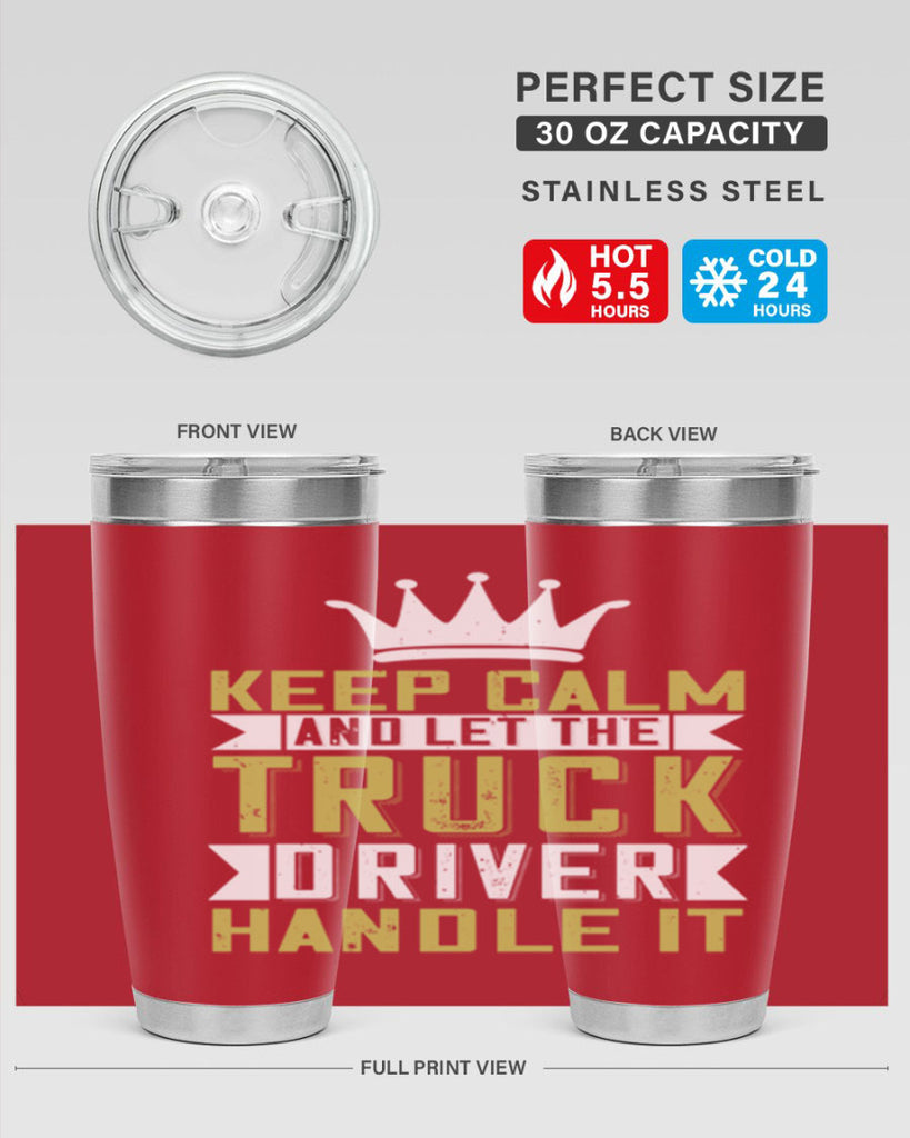 keep calm and let me the truck driver handle it Style 35#- truck driver- tumbler