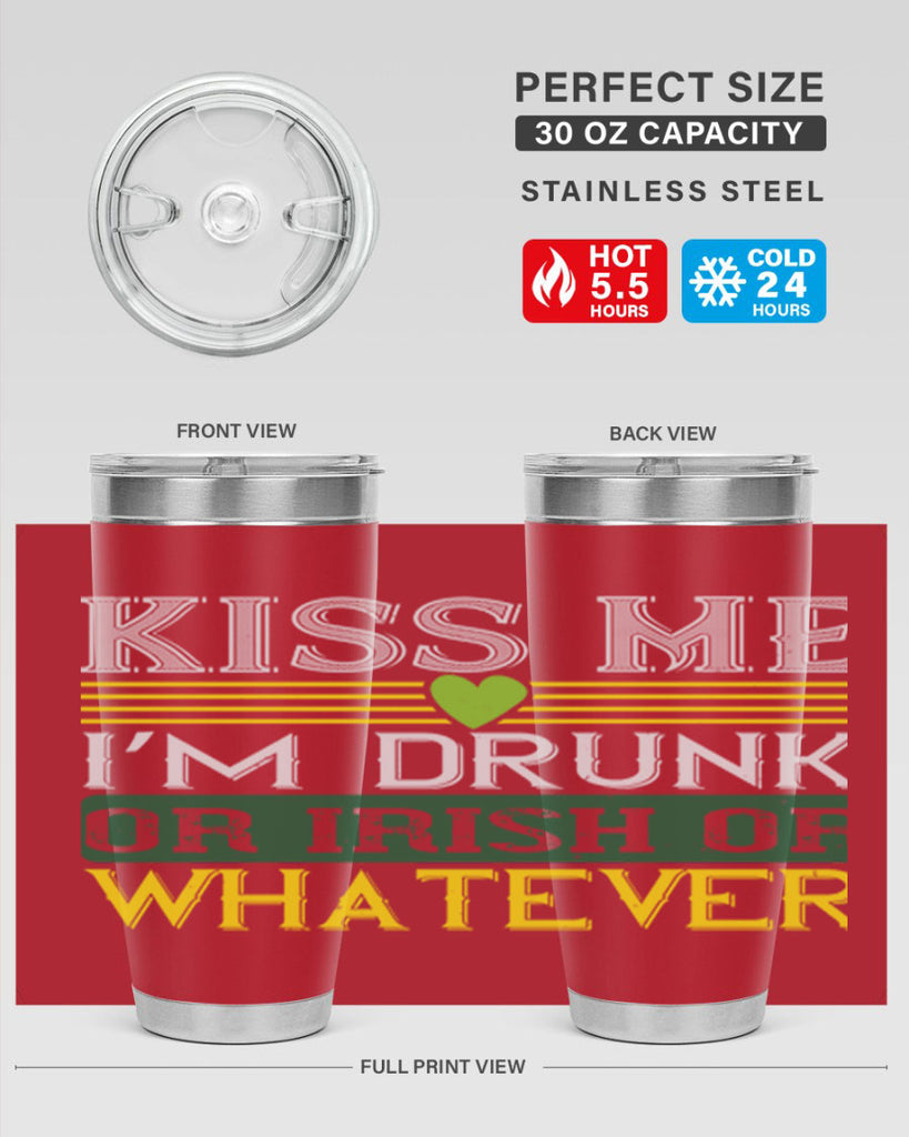 kiss me i’m drunk or irish or whatever Style 123#- St Patricks Day- Tumbler