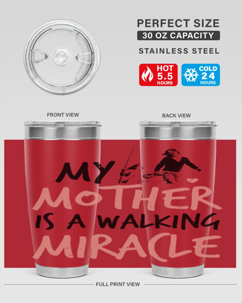 my mother is a walking miracle 36#- mothers day- Tumbler