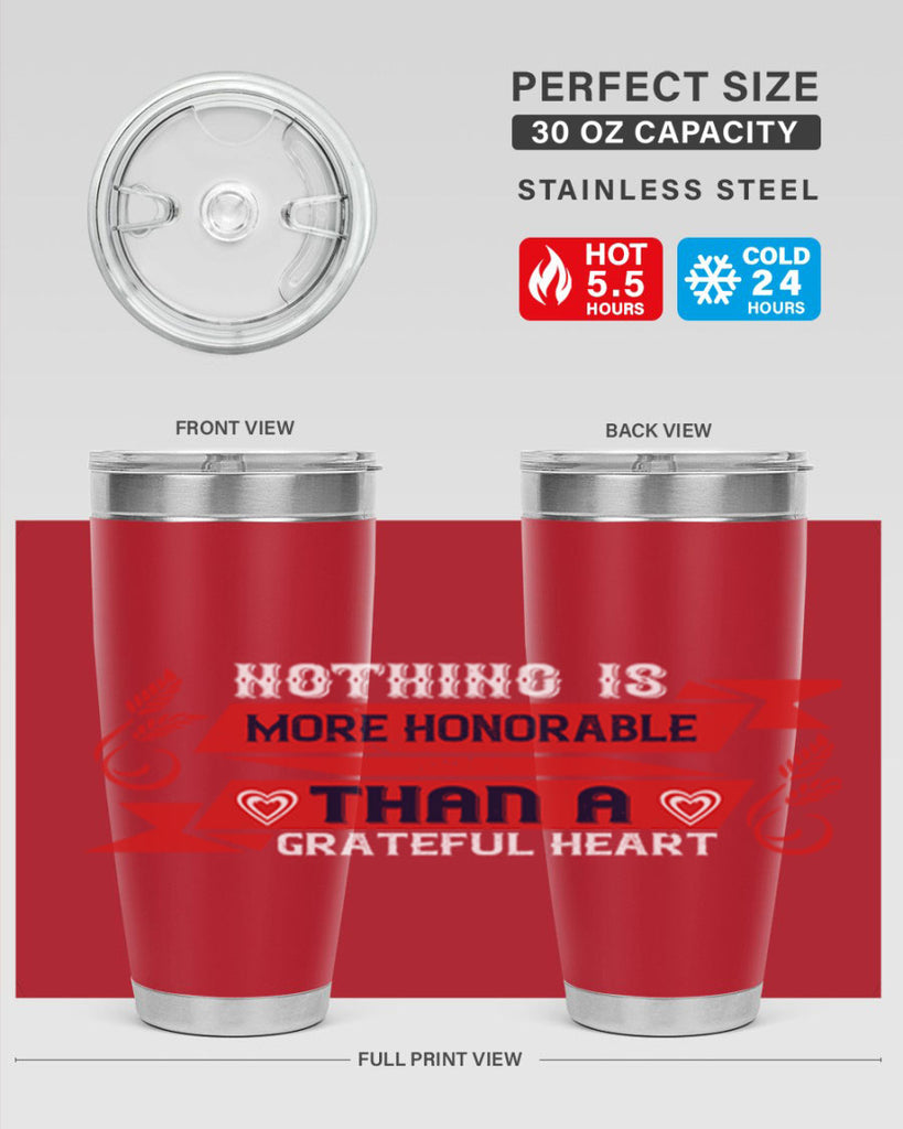 nothing is more honorable than a grateful heart 22#- thanksgiving- Tumbler