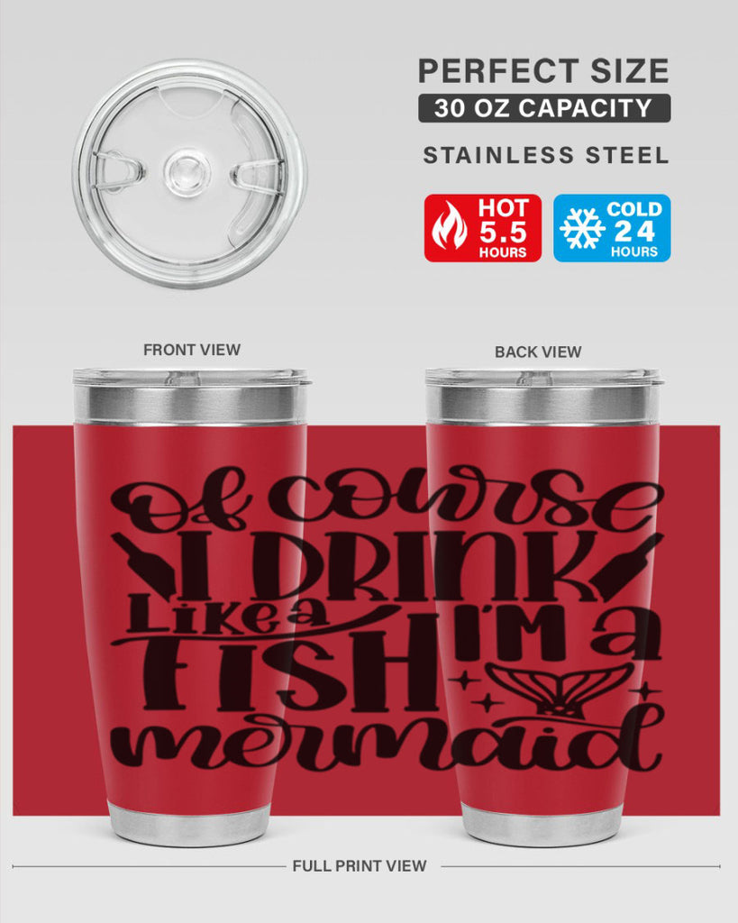 of course i drink like a fish 34#- wine- Tumbler