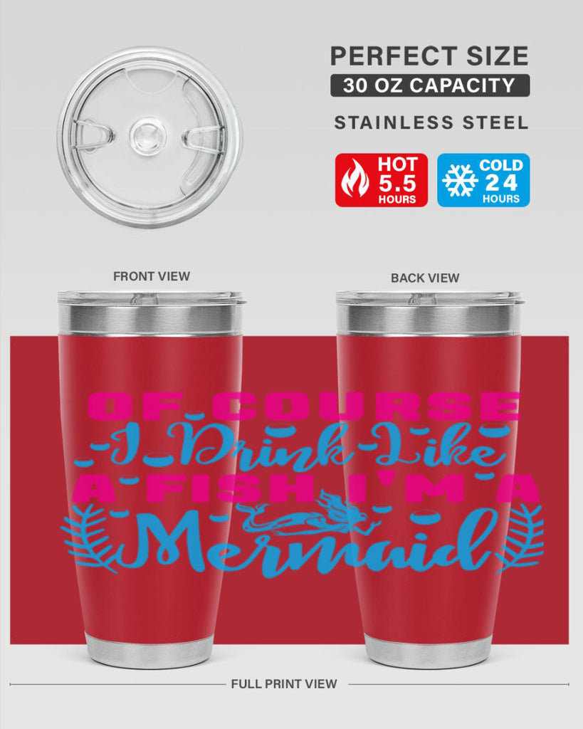 of course i drink like a fish im a mermaid 523#- mermaid- Tumbler
