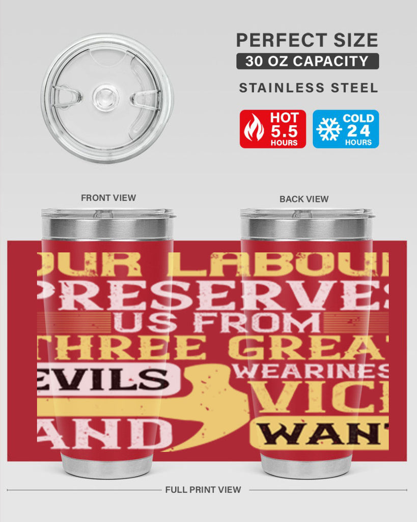 our labour preserves us from three great evils — weariness vice and want 20#- labor day- Tumbler