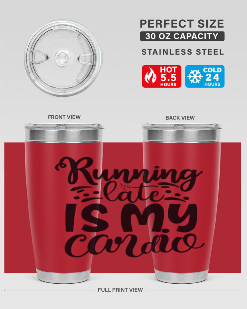 running late is my cardio 22#- gym- Tumbler