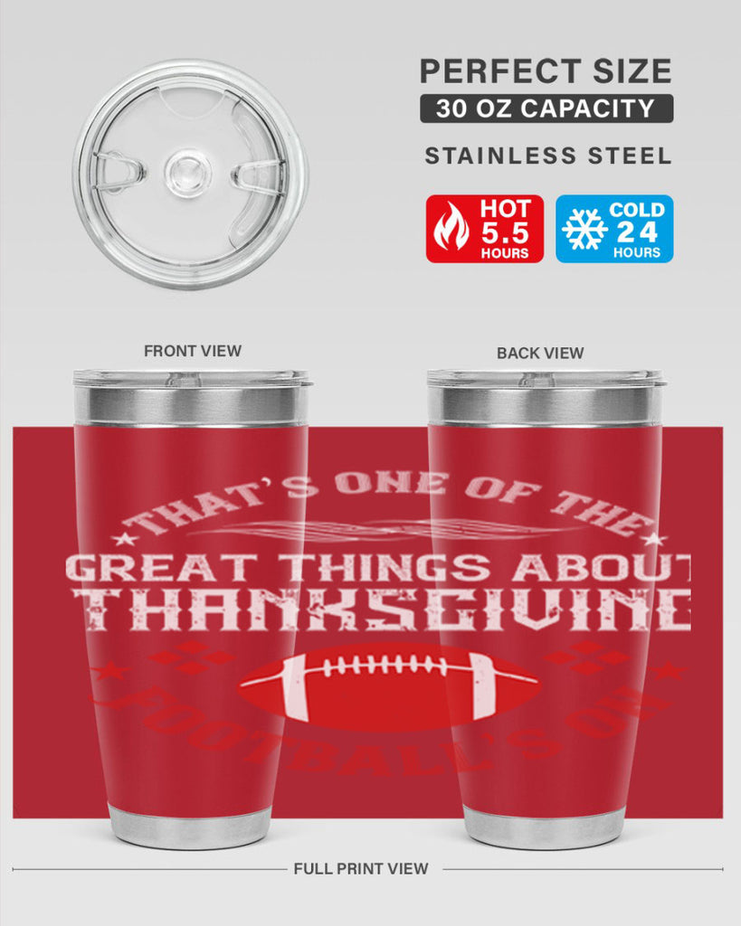 that’s one of the great things about thanksgiving football’s on 5#- thanksgiving- Tumbler