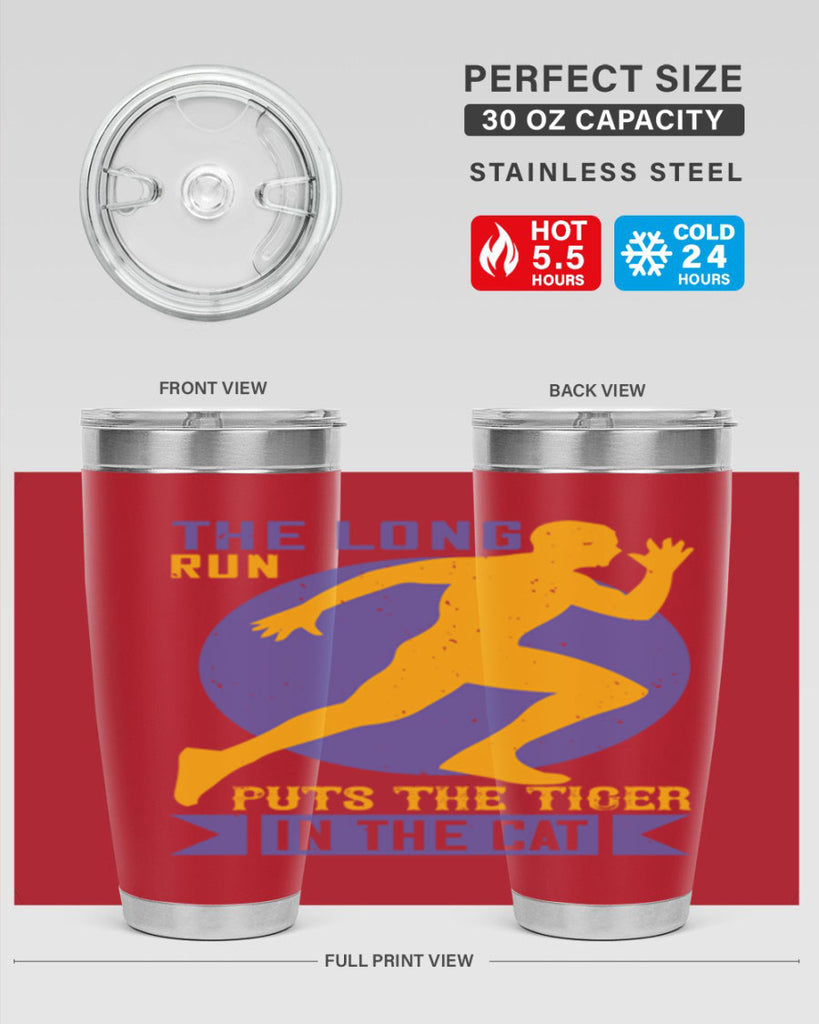 the long run puts the tiger in the cat 15#- running- Tumbler