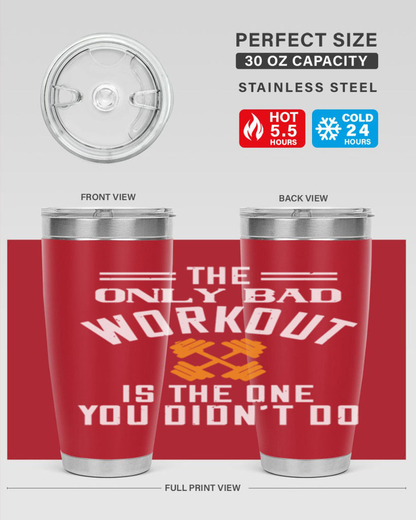 the only bad workout is the onedid not it 64#- gym- Tumbler