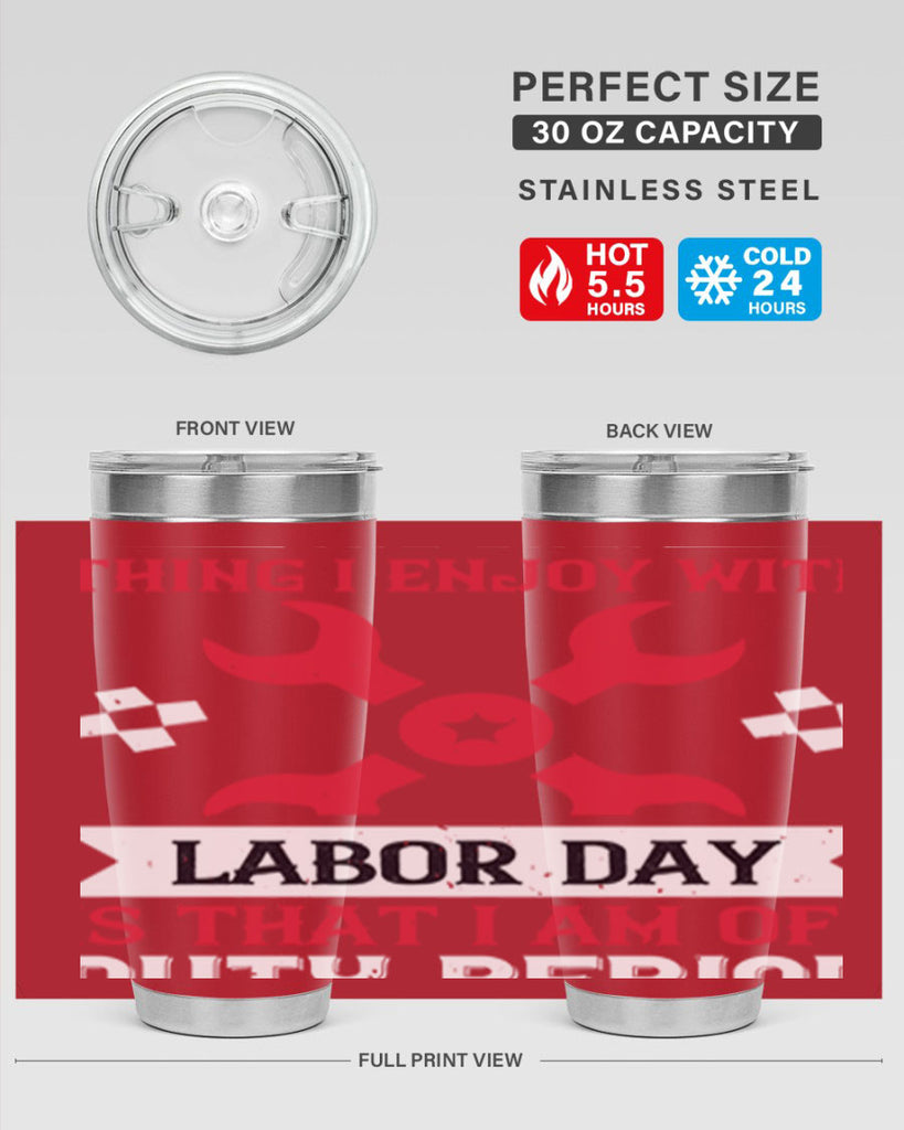 the only thing i enjoy with labor day is that i am off duty period 14#- labor day- Tumbler