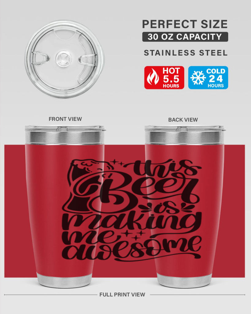 this beer is making me awesome 19#- beer- Tumbler