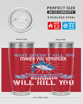 what doesnt kill you makes you stronger except shark sharks will kill you Style 4#- shark  fish- Tumbler