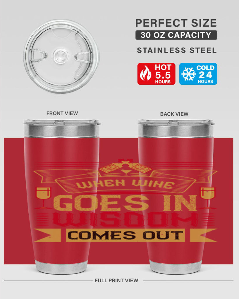 when wine goes in wisdom comes out 19#- drinking- Tumbler