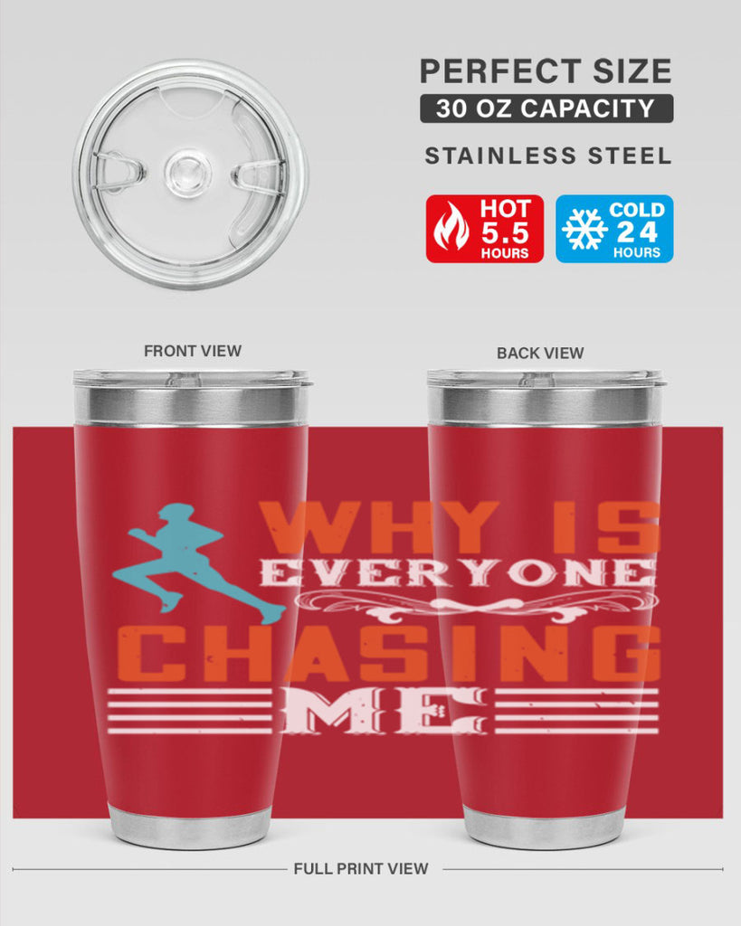 why is everyone chasing me 3#- running- Tumbler