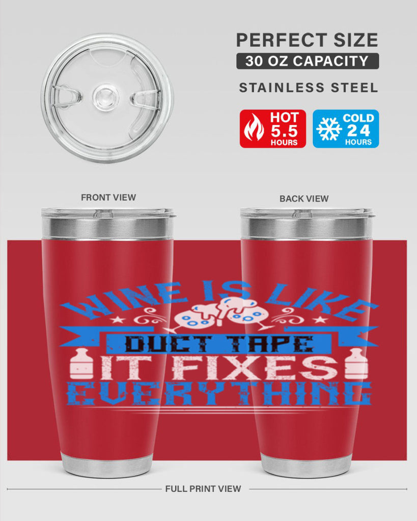wine is like duct tape it fixes everything 17#- drinking- Tumbler