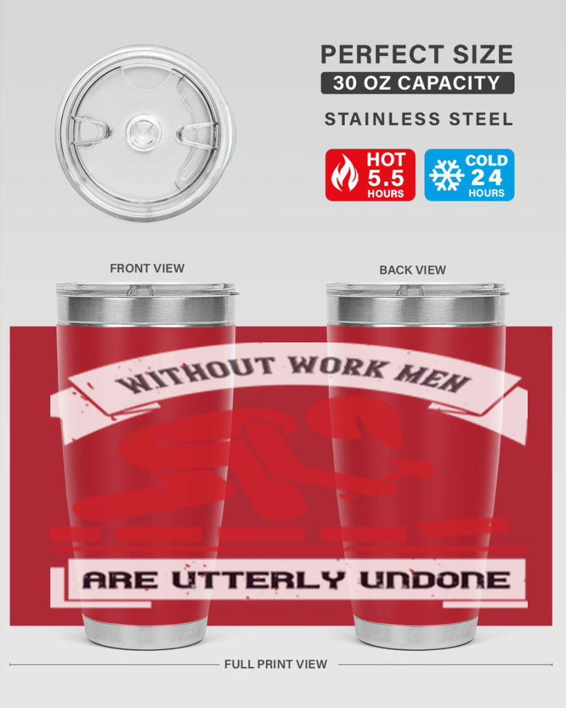 without work men are utterly undone 7#- labor day- Tumbler