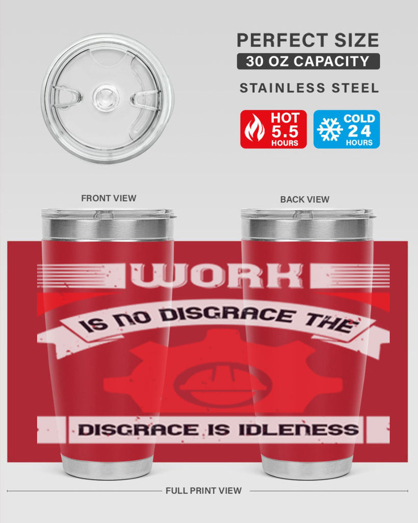 work is no disgrace the disgrace is idleness 5#- labor day- Tumbler