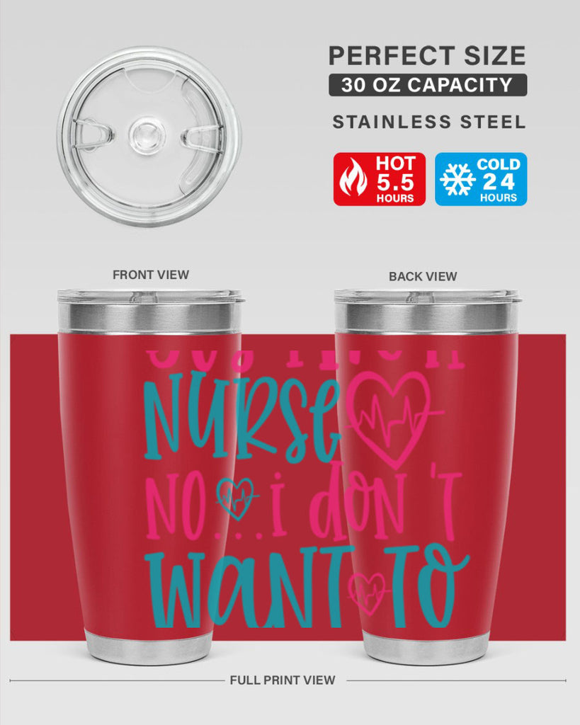 yes im a nurse no i don t want to at it Style 339#- nurse- tumbler