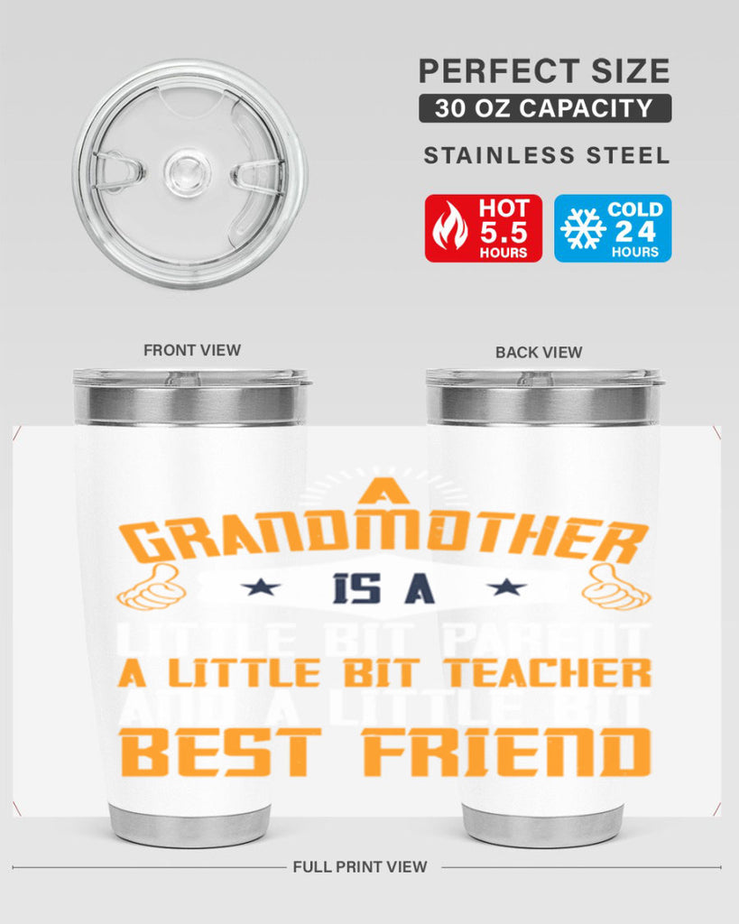 A grandmother is a little bit parent a little bit teacher and a little bit best friend 45#- grandma - nana- Tumbler