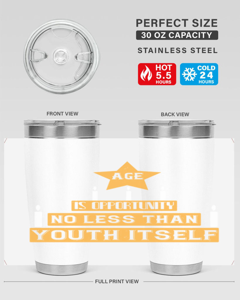 Age is opportunity no less than youth itself Style 102#- birthday- tumbler