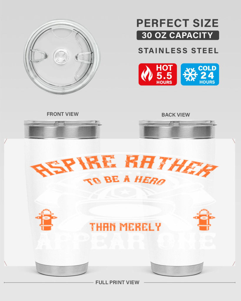 Aspire rather to be a hero than merely appear one Style 91#- fire fighter- tumbler
