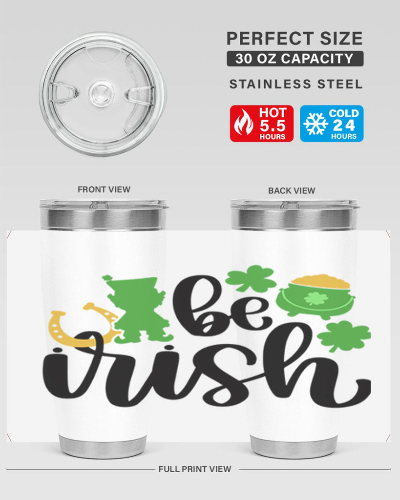 Be Irish Style 104#- St Patricks Day- Tumbler