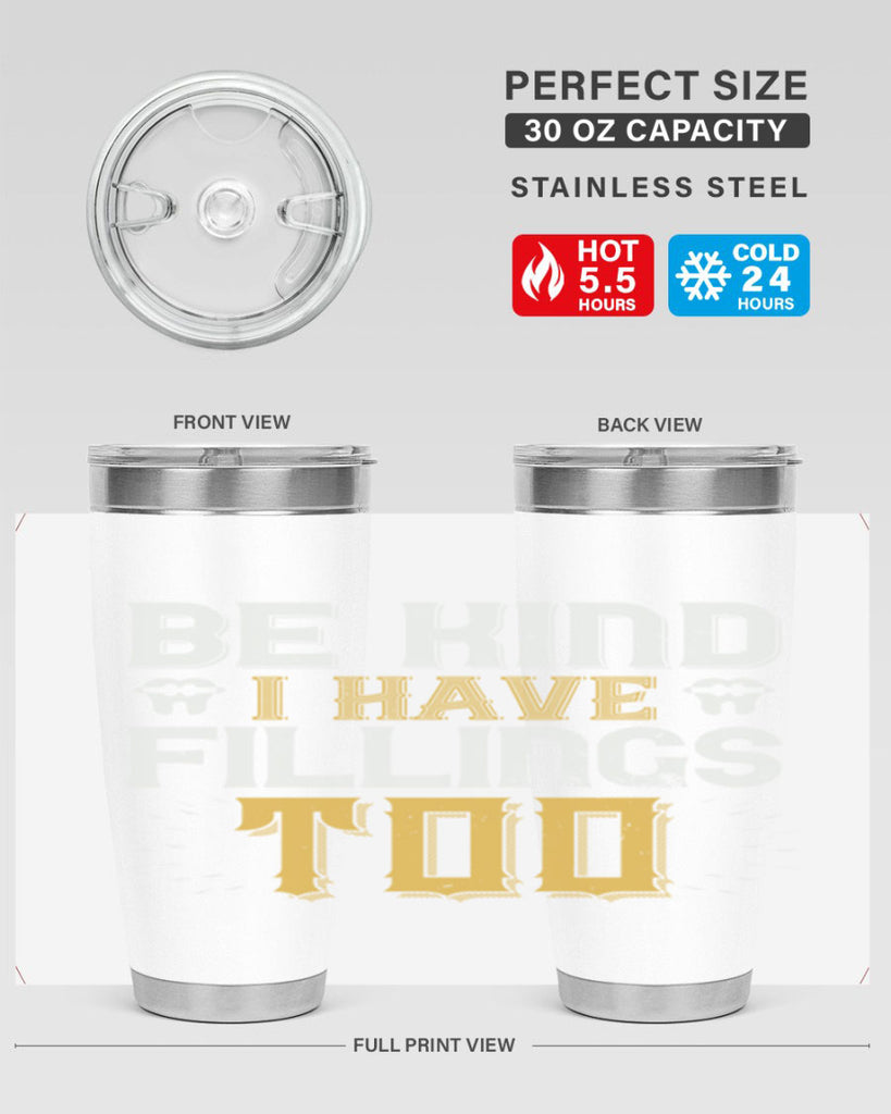 Be kind i have fillings too Style 4#- dentist- tumbler