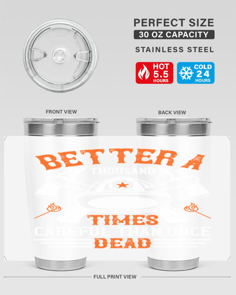 Better a thousand times careful than once dead Style 90#- fire fighter- tumbler