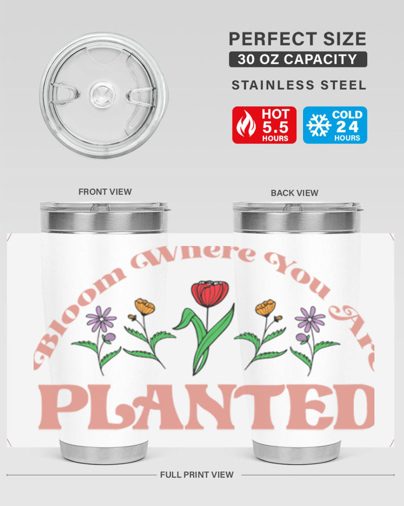 Bloom Where You Are Planted 87#- spring- Tumbler