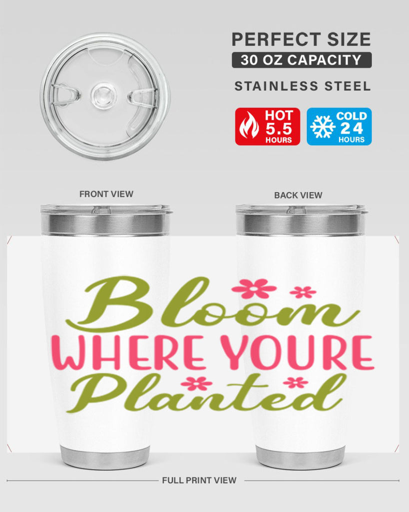 Bloom Where Youre Planted 79#- spring- Tumbler
