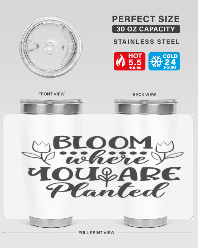 Bloom where you are planted 73#- spring- Tumbler