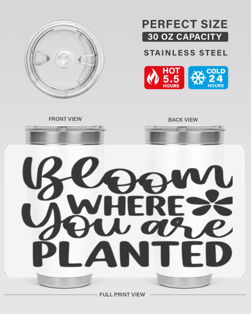 Bloom where you are planted 84#- spring- Tumbler