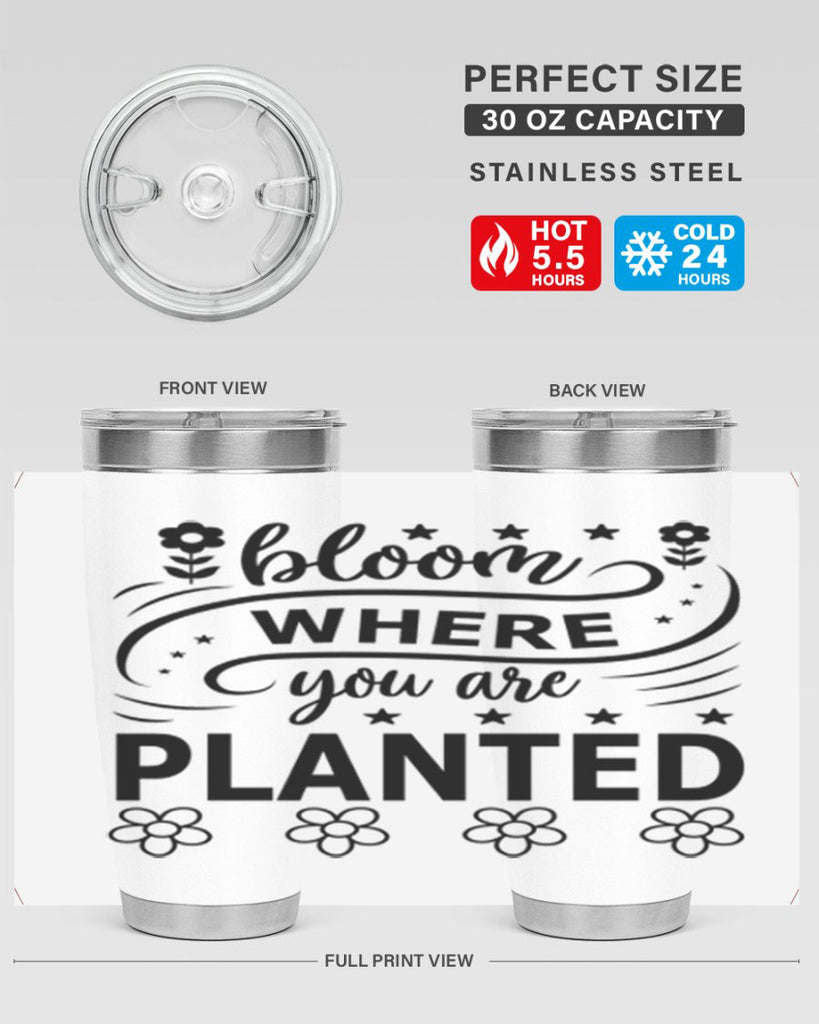 Bloom where you are planted 85#- spring- Tumbler