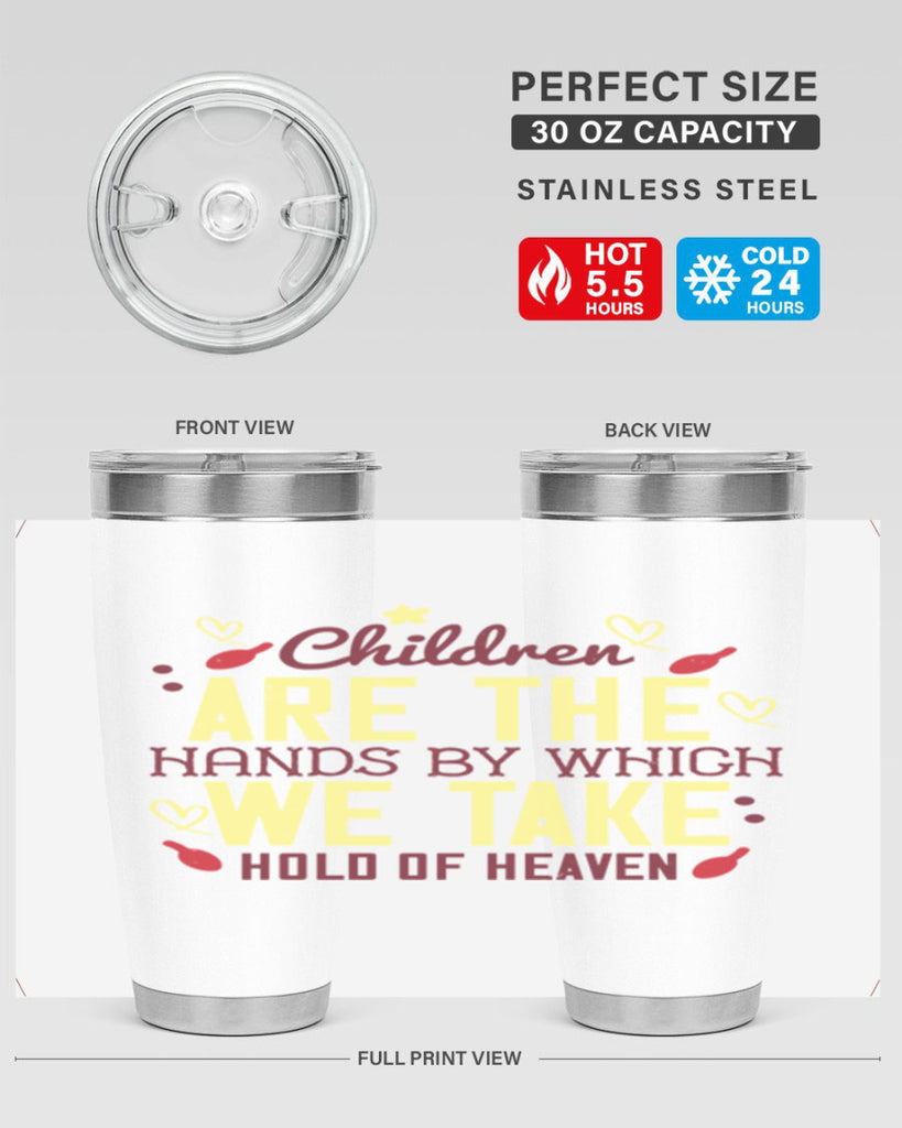 Children are the hands by which we take hold of heaven Style 44#- baby- Tumbler