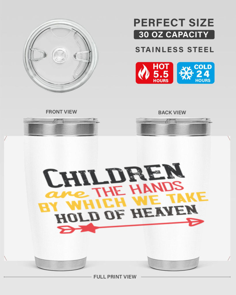 Children are the hands by which we take hold of heaven Style 48#- baby- Tumbler