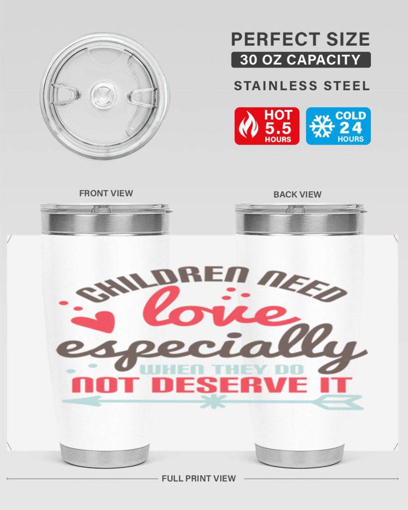 Children need love especially when they do not deserve it Style 43#- baby- Tumbler