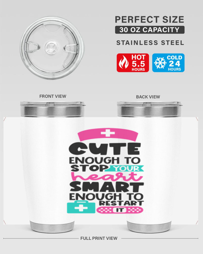 Cute Enough To Stop Your Heart Smart Enough To Restart It Style Style 203#- nurse- tumbler