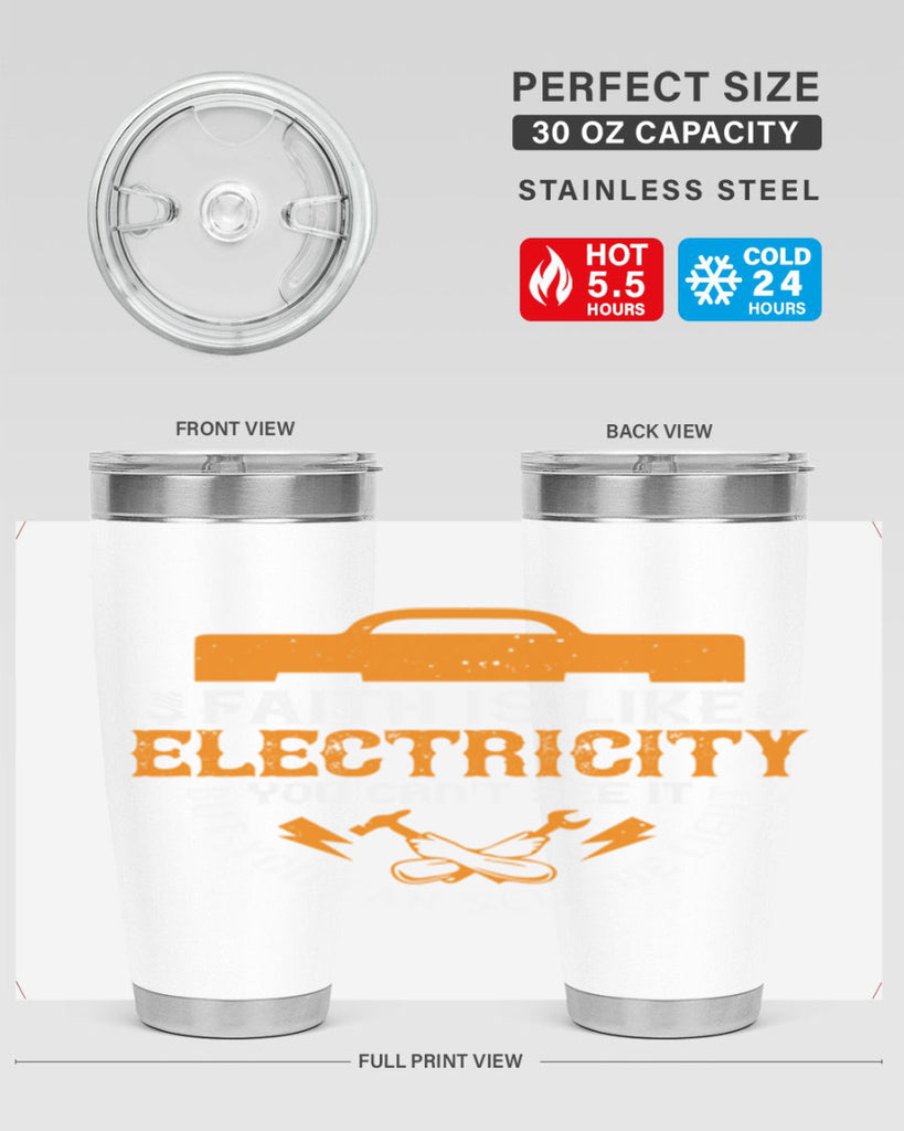 Faith is like electricity You cant see it but you can see the light Style 41#- electrician- tumbler