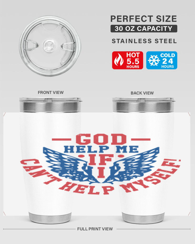 God help me if i cant help myself Style 12#- Fourt Of July- Tumbler